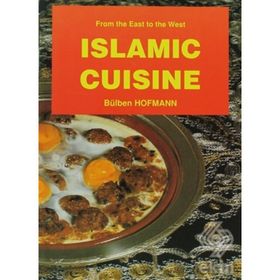 ISLAMIC CUISINE ( İNGİLİZCE YEMEK KİTABI ) - BÜLBEN HOFMANN
