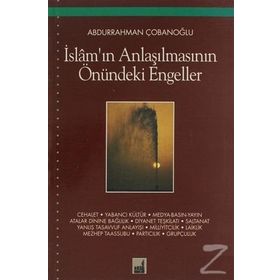 İslam’ın Anlaşılmasının Önündeki Engeller - Abdurrahman Çobanoğlu