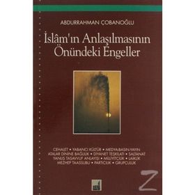 İslam’ın Anlaşılmasının Önündeki Engeller - Abdurrahman Çobanoğlu