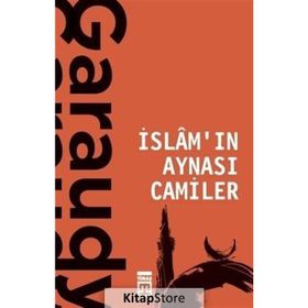 İslam'in Aynasi Camiler - Roger Garaudy