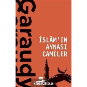 İslam'in Aynasi Camiler - Roger Garaudy