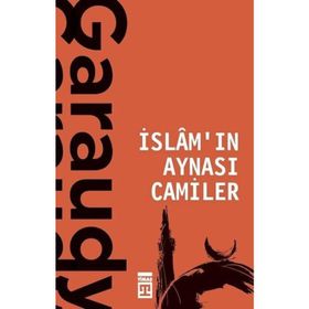 İslam'in Aynasi Camiler - Roger Garaudy