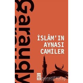 İslam'in Aynasi Camiler - Roger Garaudy