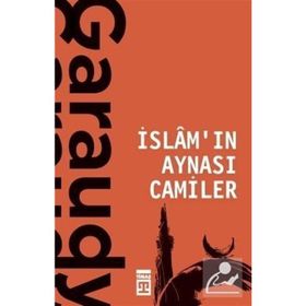 İslam'in Aynasi Camiler - Roger Garaudy