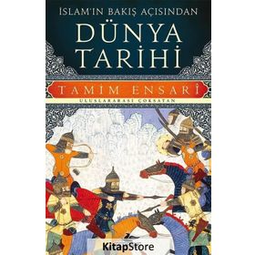 İslam’ın Bakış Açısından Dünya Tarihi - Tamim Ensari