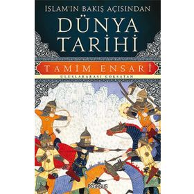 İslam’ın Bakış Açısından Dünya Tarihi - Tamim Ensari