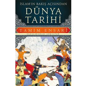 İslam’ın Bakış Açısından Dünya Tarihi - Tamim Ensari