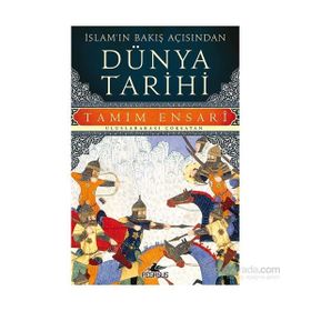 İslam’ın Bakış Açısından Dünya Tarihi - Tamim Ensari
