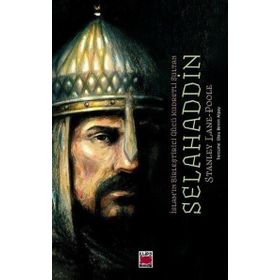 İslam'ın Birleştirici Gücü Kudretli Sultan Selahaddin - Stanley Lane Poople
