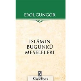 İSLAMIN BUGÜNKÜ MESELELERI - EROL GÜNGÖR