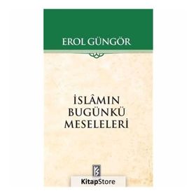 İSLAMIN BUGÜNKÜ MESELELERI - EROL GÜNGÖR