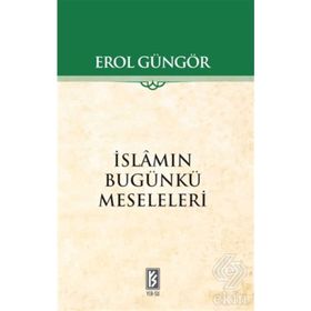 İSLAMIN BUGÜNKÜ MESELELERI - EROL GÜNGÖR