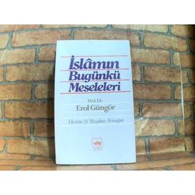 İSLAMIN BUGÜNKÜ MESELELERI - EROL GÜNGÖR