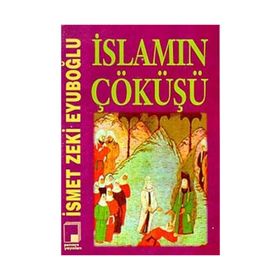 İSLAMIN ÇÖKÜŞÜ - GENEL