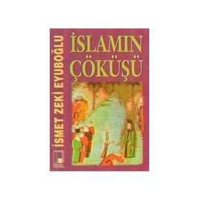 İSLAMIN ÇÖKÜŞÜ - GENEL