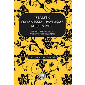 İslamın Dayanışma Paylaşma Medeniyeti - Celal Yeniçeri
