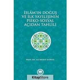 İslam’ın Doğuş ve İlk Yayılışının Psiko-Sosyal Açıdan Tahlili - Ali Murat Daryal