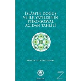 İslam’ın Doğuş ve İlk Yayılışının Psiko-Sosyal Açıdan Tahlili - Ali Murat Daryal
