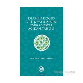 İslam’ın Doğuş ve İlk Yayılışının Psiko-Sosyal Açıdan Tahlili - Ali Murat Daryal