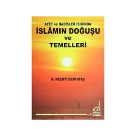 İSLAM`IN DOĞUŞU VE TEMELLERI - H. NECATI DEMİRTAŞ