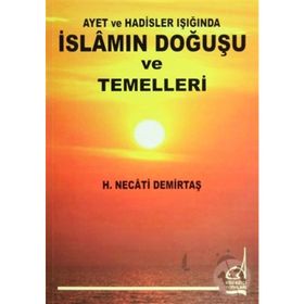 İSLAM`IN DOĞUŞU VE TEMELLERI - H. NECATI DEMİRTAŞ