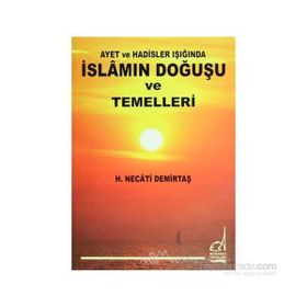 İSLAM`IN DOĞUŞU VE TEMELLERI - H. NECATI DEMİRTAŞ