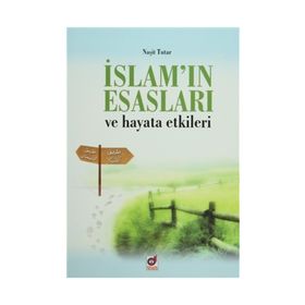 İSLAM'IN ESASLARI VE HAYATA ETKILERI - NAŞIT TUTAR
