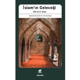 İSLAMIN GELECEĞİ - WILFRED S. BLUNT