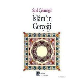 İSLAM`IN GERÇEĞİ - SAID ÇEKMEGİL