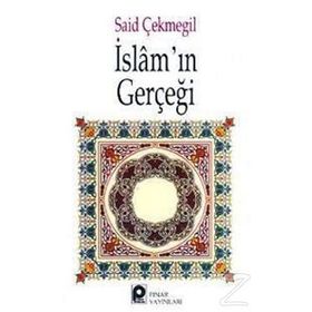 İSLAM`IN GERÇEĞİ - SAID ÇEKMEGİL