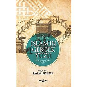 İslam'ın Gerçek Yüzü - Hayrani Altıntaş
