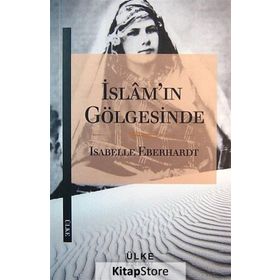 İslam’ın Gölgesinde - Isabelle Eberhardt