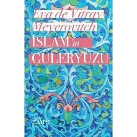 İslam’ın Güleryüzü - Eva De Vitray Meyerovitch