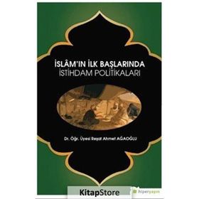 İslam'ın İlk Başlarında İstihdam Politikaları - Reşat Ahmet Ağaoğlu