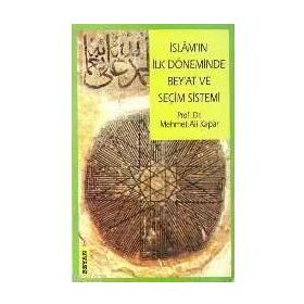 İSLAM'IN İLK DÖNEMİNDE BEY´AT VE SEÇİM SISTEMI - MEHMET ALI KAPAR