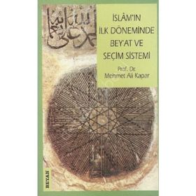İSLAM'IN İLK DÖNEMİNDE BEY´AT VE SEÇİM SISTEMI - MEHMET ALI KAPAR