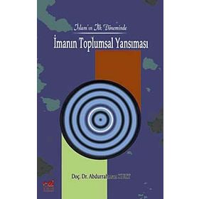 İSLAM'IN İLK DÖNEMİNDE İMANIN TOPLUMSAL YANSIMASI - ABDURRAHMAN KURT