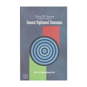 İSLAM'IN İLK DÖNEMİNDE İMANIN TOPLUMSAL YANSIMASI - ABDURRAHMAN KURT