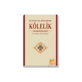 İSLAM`IN İLK DÖNEMİNDE KÖLELİK ABBASILERIN İLK YÜZYILI - MEHMET NADIR ÖZDEMİR
