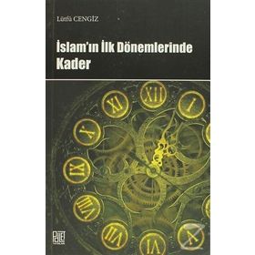 İSLAM'IN İLK DÖNEMLERINDE KADER - LÜTFÜ CENGIZ