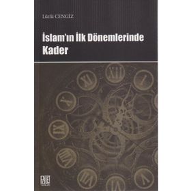 İSLAM'IN İLK DÖNEMLERINDE KADER - LÜTFÜ CENGIZ
