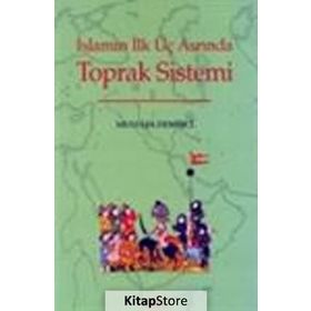 İSLAMIN İLK ÜÇ ASRINDA TOPRAK SISTEMI - MUSTAFA DEMIRCI