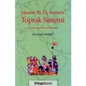 İSLAMIN İLK ÜÇ ASRINDA TOPRAK SISTEMI - MUSTAFA DEMIRCI