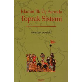 İSLAMIN İLK ÜÇ ASRINDA TOPRAK SISTEMI - MUSTAFA DEMIRCI