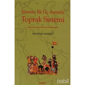 İSLAMIN İLK ÜÇ ASRINDA TOPRAK SISTEMI - MUSTAFA DEMIRCI