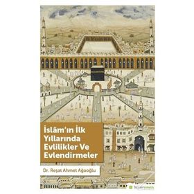 İslam'ın İlk Yıllarında Evlilikler Ve Evlendirmeler - Reşat Ahmet Ağaoğlu