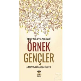 İslamın İlk Yıllarındaki Örnek Gençler - Muhammed Ali Çenarani