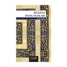 İslam’ın İnanç Esasları - İlyas Çelebi