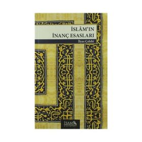 İslam’ın İnanç Esasları - İlyas Çelebi