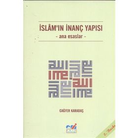 İslam'ın İnanç Yapısı / Ana Esaslar / Cağfer Karadaş